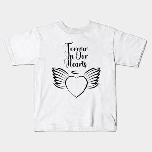 Forever In Our Hearts Kids T-Shirt